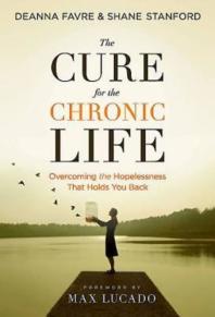 The Cure for the Chronic Life 22490 : Overcoming the Hopelessness That Holds You Back