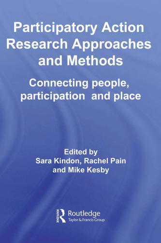 Participatory Action Research Approaches and Methods: Connecting People, Participation and Place