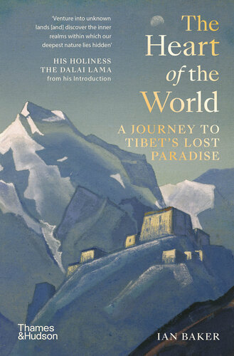 The Heart of the World: A Journey to Tibet's Lost Paradise