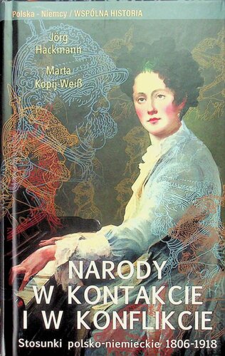 Narody w kontakcie i w konflikcie Stosunki polsko-niemieckie 1806-1918