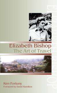 Elizabeth Bishop : The Art of Travel