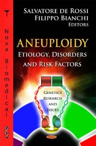 Aneuploidy: Etiology, Disorders and Risk Factors : Etiology, Disorders and Risk Factors
