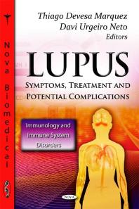Lupus: Symptoms, Treatment and Potential Complications : Symptoms, Treatment and Potential Complications