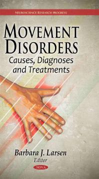 Movement Disorders: Causes, Diagnoses and Treatments : Causes, Diagnoses and Treatments