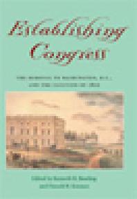 Establishing Congress : The Removal to Washington, D.C., and the Election of 1800