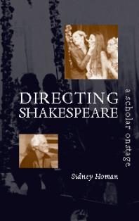 Directing Shakespeare : A Scholar Onstage