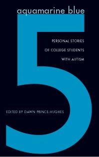 Aquamarine Blue 5 : Personal Stories of College Students with Autism