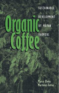 Organic Coffee : Sustainable Development by Mayan Farmers