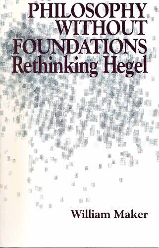 Philosophy Without Foundations : Rethinking Hegel