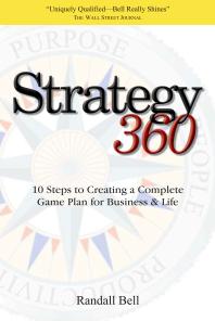 Strategy 360 : 10 Steps to Creating a Complete Game Plan for Business and Life