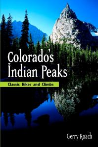 Colorado's Indian Peaks : Classic Hikes and Climbs