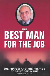 The Best Man For The Job : Joe Fratesi and the Politics of Sault Ste. Marie