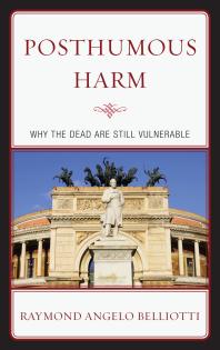 Posthumous Harm : Why the Dead are Still Vulnerable