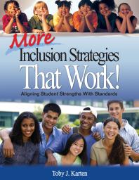 More Inclusion Strategies That Work! : Aligning Student Strengths with Standards
