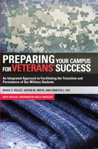 Preparing Your Campus for Veterans' Success : An Integrated Approach to Facilitating the Transition and Persistence of Our Military Students