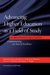 Advancing Higher Education As a Field of Study : In Quest of Doctoral Degree Guidelines - Commemorating 120 Years of Excellence
