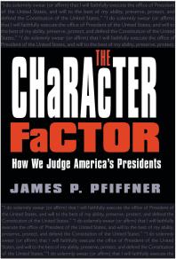 The Character Factor : How We Judge America's Presidents