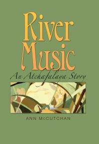 River Music : An Atchafalaya Story