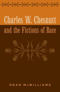 Charles W. Chesnutt and the Fictions of Race