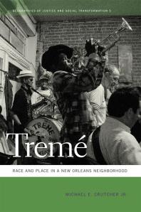 Treme : Race and Place in a New Orleans Neighborhood