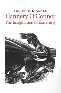 Flannery O'Connor, the Imagination of Extremity