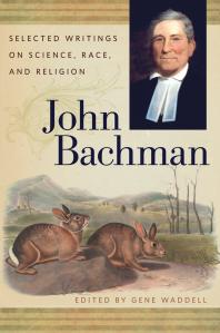 John Bachman : Selected Writings on Science, Race, and Religion