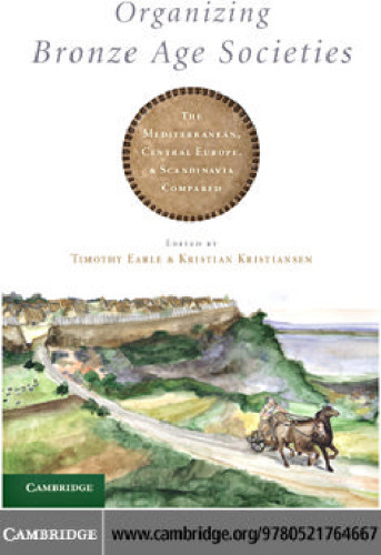 Organizing Bronze Age Societies: The Mediterranean, Central Europe, and Scandanavia Compared