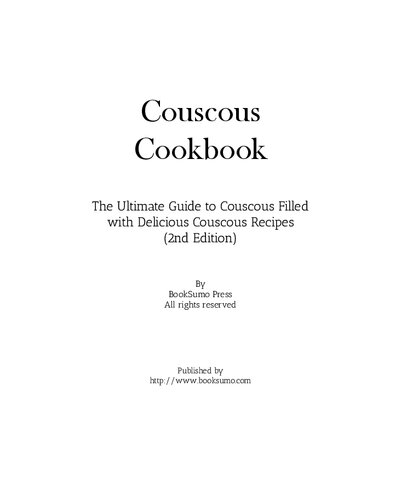 Couscous Cookbook: The Ultimate Guide to Couscous Filled with Delicious Couscous Recipes