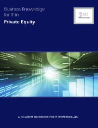 Business Knowledge for IT in Private Equity : A Complete Handbook for IT Professionals
