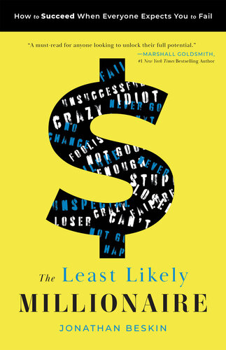 The Least Likely Millionaire: How to Succeed When Everyone Expects You to Fail