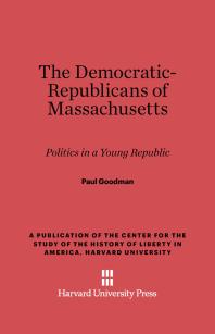 The Democratic-Republicans of Massachusetts : Politics in a Young Republic