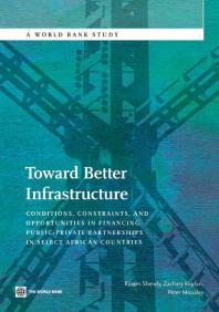 Toward Better Infrastructure : Conditions, Constraints, and Opportunities in Financing Public-Private Partnerships