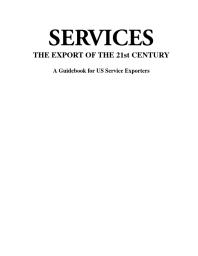 Services : The Export of the 21st Century : A Guidebook for US Service Exporters
