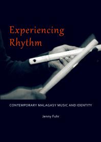 Experiencing Rhythm : Contemporary Malagasy Music and Identity