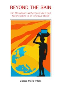 Beyond the Skin : The Boundaries between Bodies and Technologies in an Unequal World