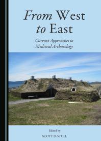From West to East : Current Approaches to Medieval Archaeology