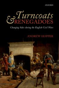 Turncoats and Renegadoes : Changing Sides During the English Civil Wars