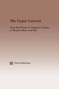 The Gypsy Caravan : From Real Roma to Imaginary Gypsies in Western Music