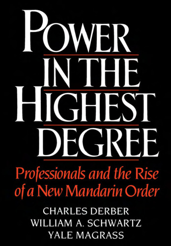Power in the Highest Degree: Professionals and the Rise of a New Mandarin Order