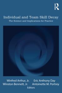Individual and Team Skill Decay : The Science and Implications for Practice