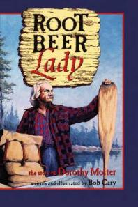 Root Beer Lady : The Story of Dorothy Molter