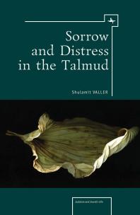 Sorrow and Distress in the Talmud : Judaism and Jewish Life