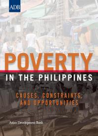 Poverty in the Philippines : Causes, Constraints, and Opportunities