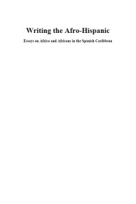 Writing the Afro-Hispanic : Essays on Africa and Africans in the Spanish Caribbean