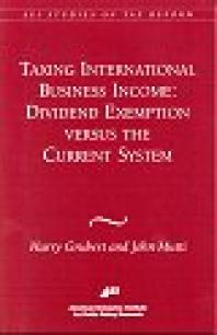 Taxing International Business Income : Dividend Exemption versus the Current System