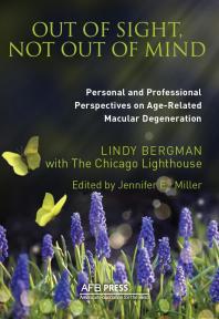 Out of Sight, Not Out of Mind : Personal and Professional Perspectives on Age-Related Macular Degeneration