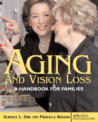 Aging and Vision Loss : A Handbook for Families