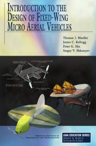 Introduction to the Design of Fixed-Wing Micro Air Vehicles : Including Three Case Studies