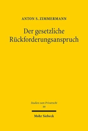 Der gesetzliche Rückforderungsanspruch: Leistung - Austauschleistung - Eingriff. Dissertationsschrift