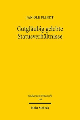 Gutgläubig gelebte Statusverhältnisse: Vertrauensschutz im deutschen Namens-, Ehe- und Abstammungsrecht